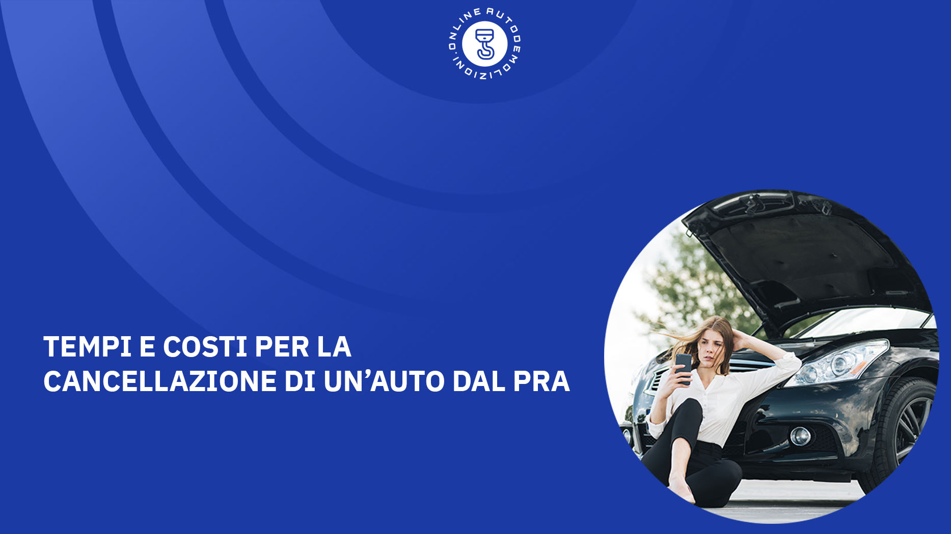 Tempi e Costi per la Cancellazione di un’Auto dal pra