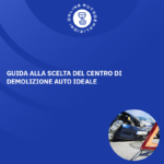 Guida alla Scelta del Centro di Demolizione Auto Ideale