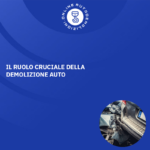 Il Ruolo Cruciale della Demolizione Auto