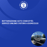 Rottamazione Auto Cinecittà Servizi Online e Ritiro a Domicilio
