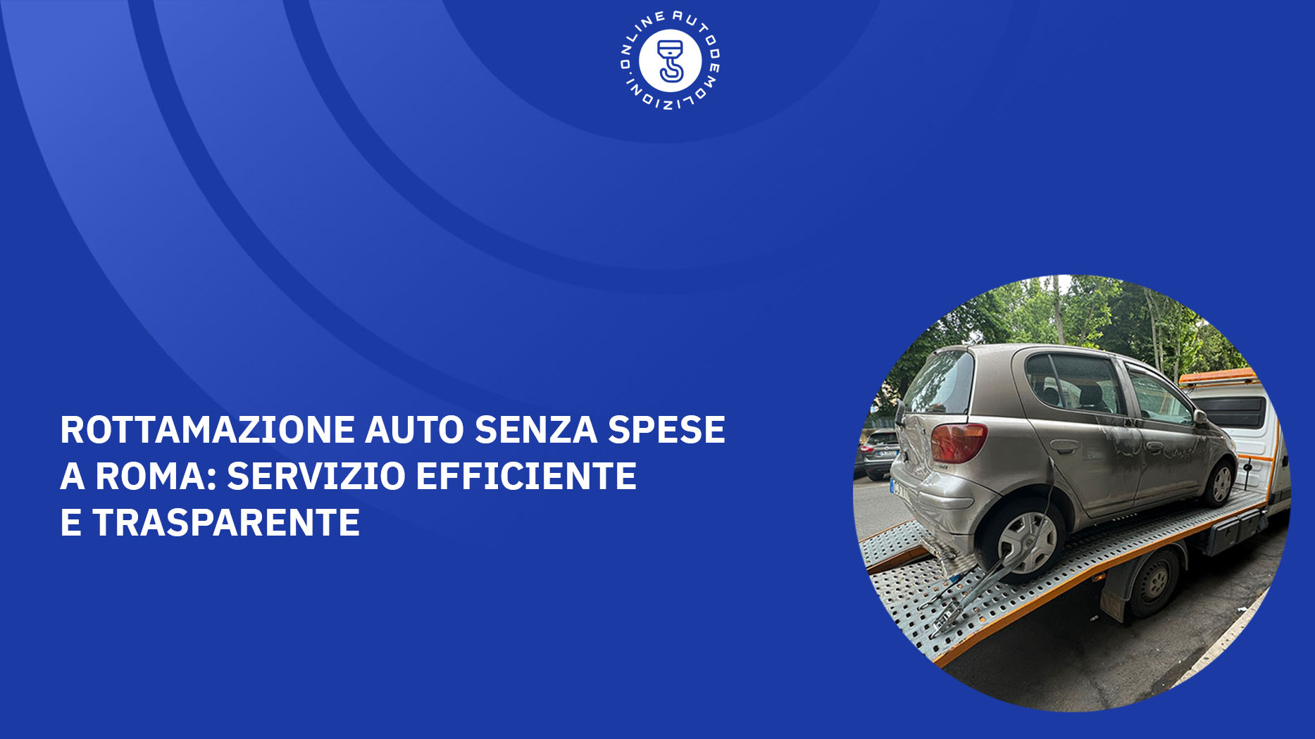 Rottamazione Auto Senza Spese a Roma