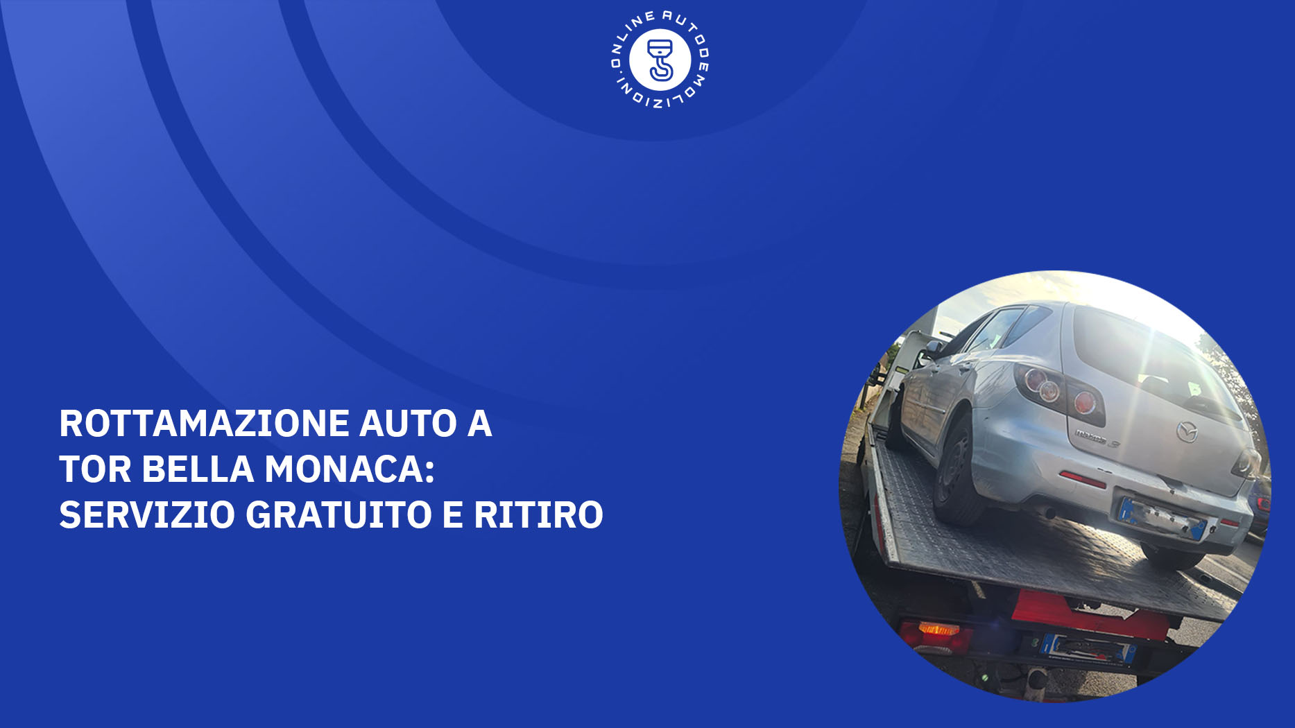 Rottamazione auto a Tor Bella Monaca