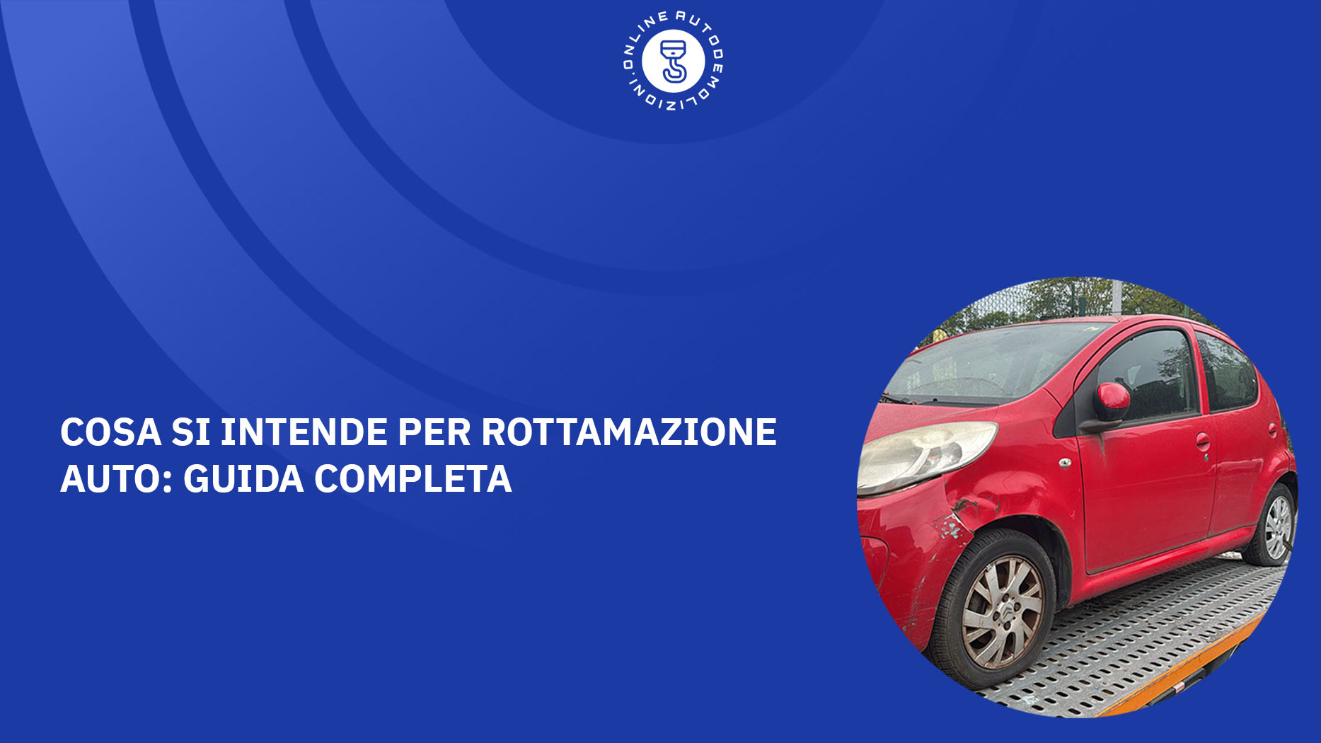 Cosa si intende per rottamazione auto Guida completa