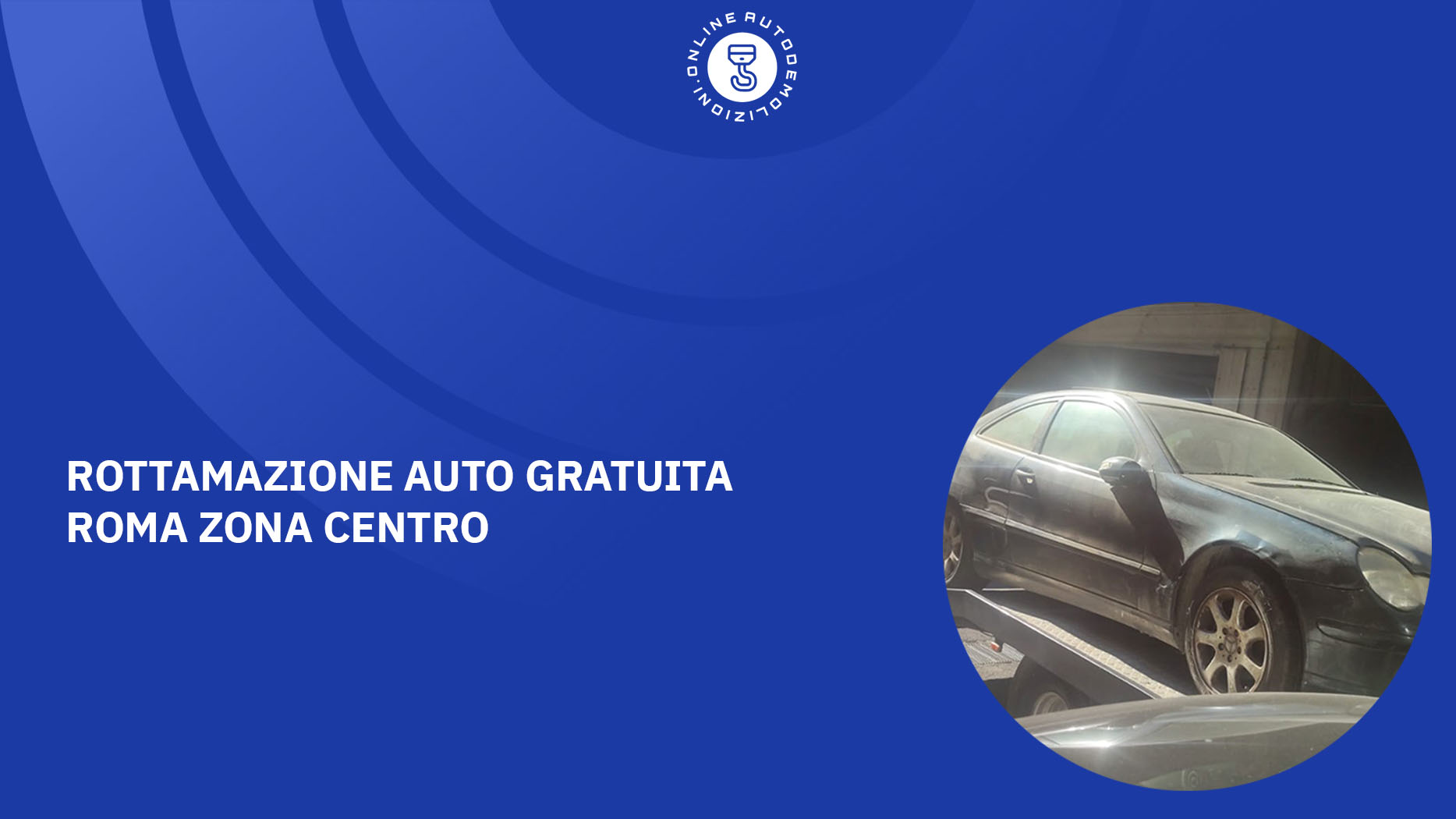 Rottamazione auto gratuita Roma zona centro