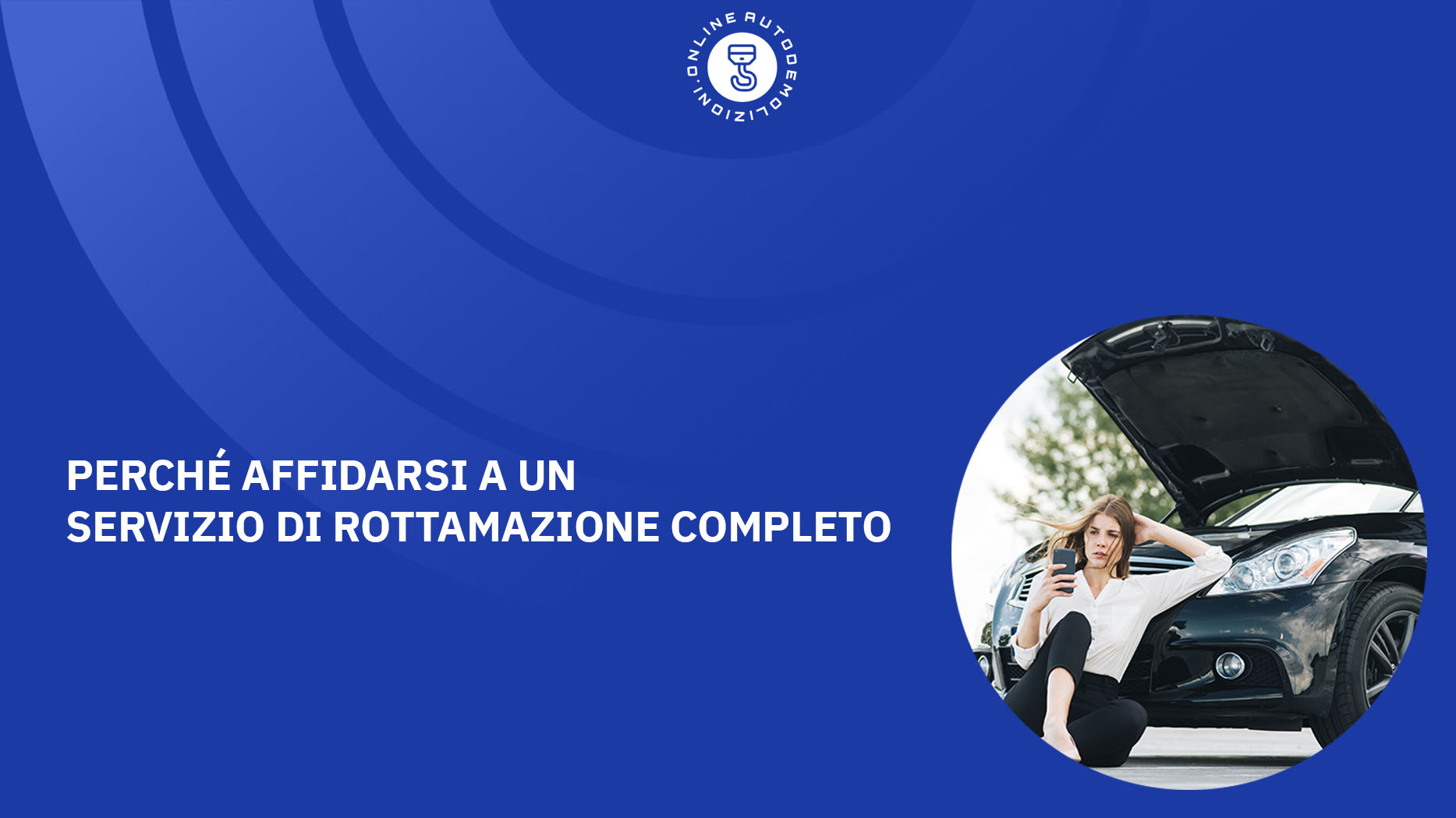 Perché affidarsi a un servizio di rottamazione completo