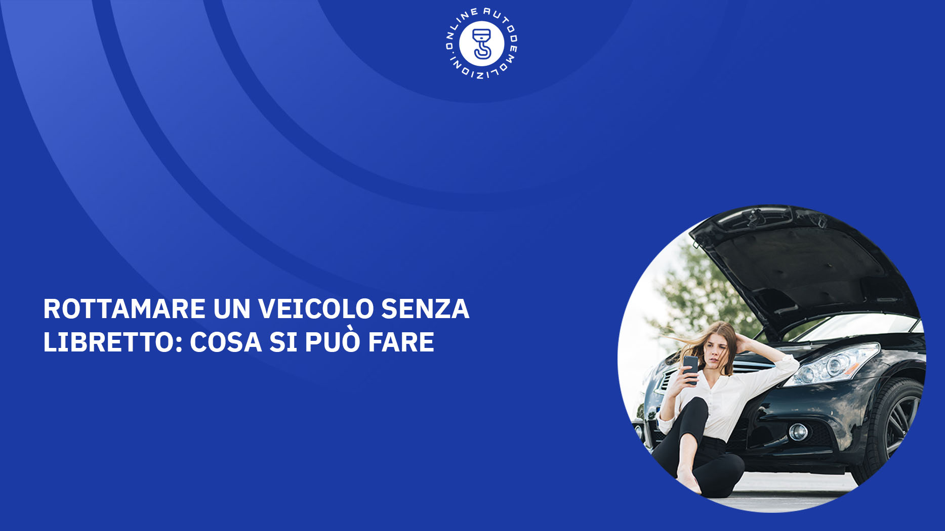 Rottamare un veicolo senza libretto cosa si può fare